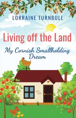 Living off the Land: My Cornish Smallholding Dream