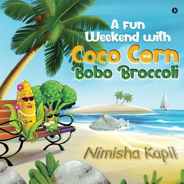 A Fun Weekend with Coco Corn and Bobo Broccoli