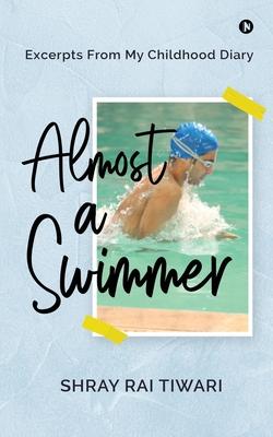 Almost a Swimmer: Excerpts From My Childhood Diary