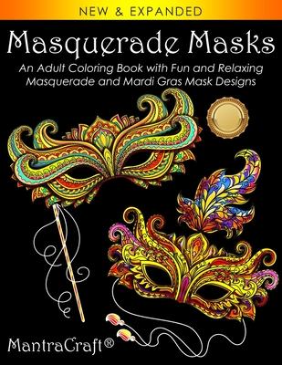 Masquerade Masks: An Adult Coloring Book with Fun and Relaxing Masquerade and Mardi Gras Mask s
