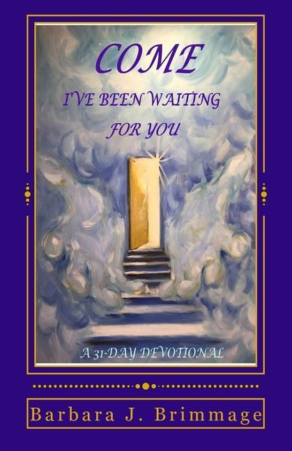 Come I‘ve Been Waiting For You: 31 Day Devotional