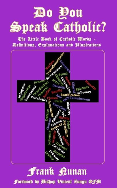 Do You Speak Catholic?: The Little Book of Catholic Words - Definitions Explanation and Illustrations