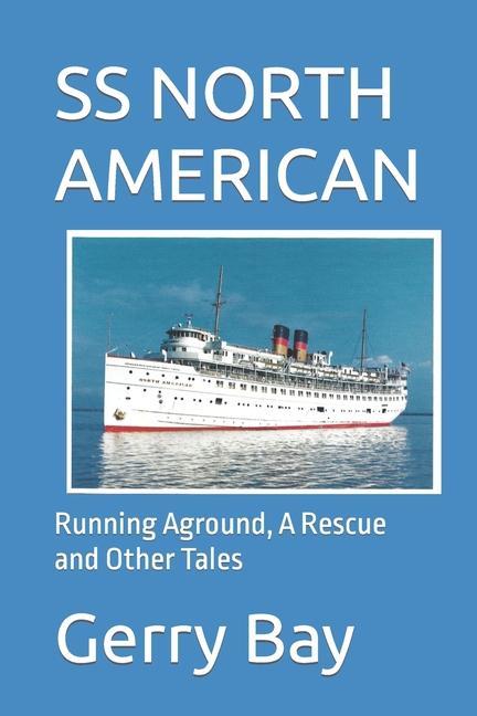 The SS North American: Running Aground A Rescue and Other Tales
