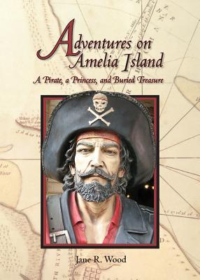 Adventures on Amelia Island: A Pirate A Princess and Buried Treasure