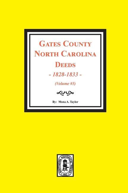 Gates County North Carolina Deeds 1828-1833. (Volume #5)