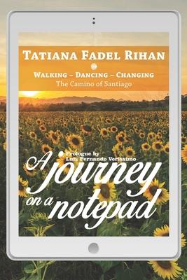 A Journey on a Notepad: Walking - Dancing - Changing: The Camino of Santiago