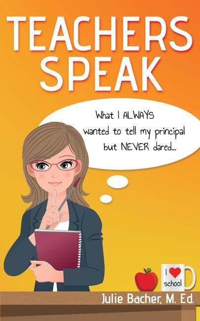 Teachers Speak: What I always wanted to tell my principal but never dared...