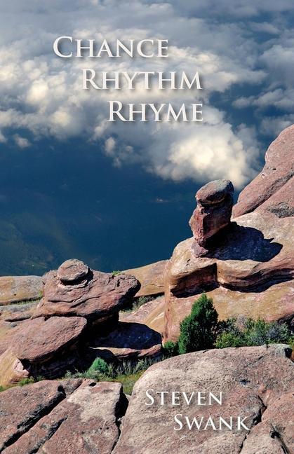 Chance Rhythm Rhyme: New Poems 2017-2019
