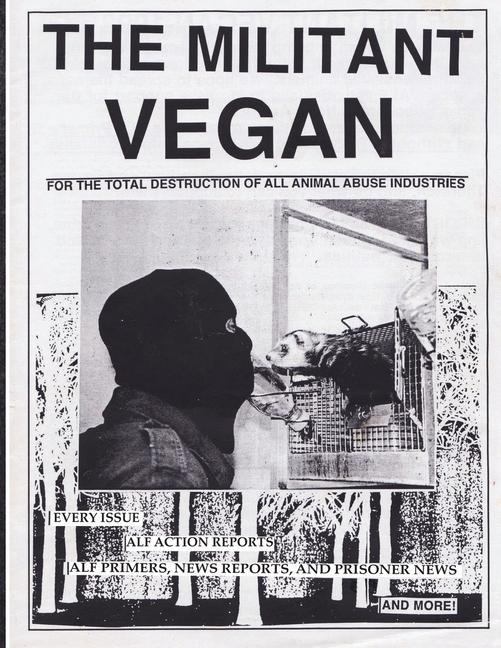 The Militant Vegan: The Book - Complete Collection 1993-1995: (Animal Liberation Zine Collection)