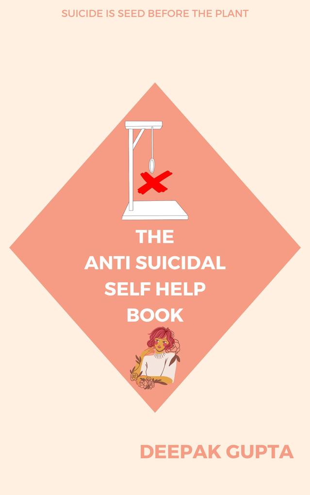The Anti-Suicidal Self Help Book (30 Minutes Read)