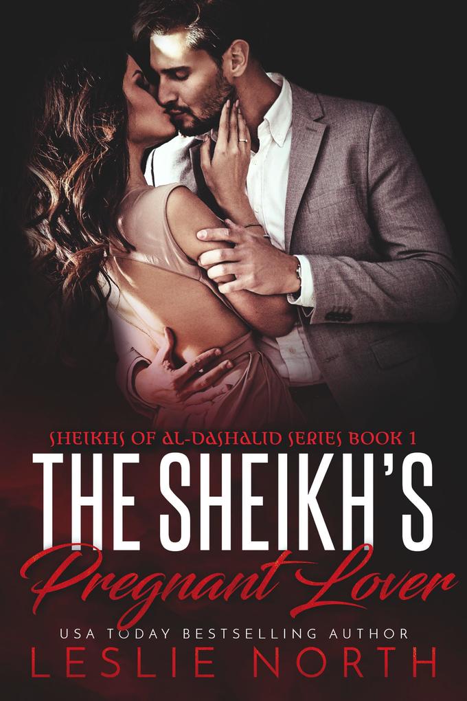 The Sheikh‘s Pregnant Lover (Sheikhs of Al-Dashalid #1)