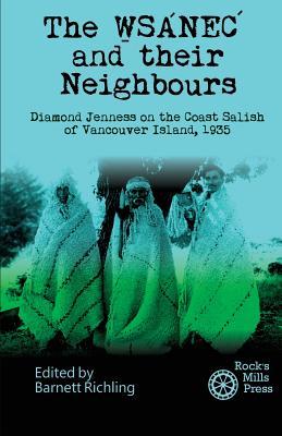 The WSANEC and Their Neighbours: Diamond Jenness on the Coast Salish of Vancouver Island 1935
