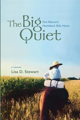 The Big Quiet: One Woman‘s Horseback Ride Home