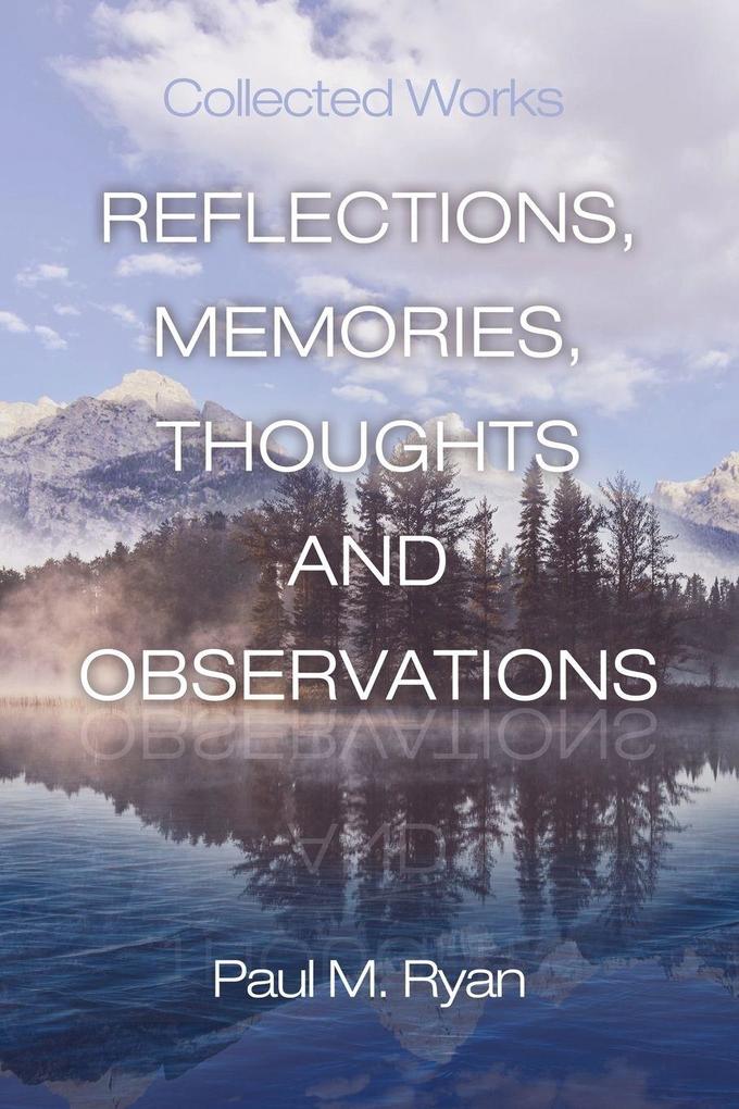 Reflections Memories Thoughts and Observations