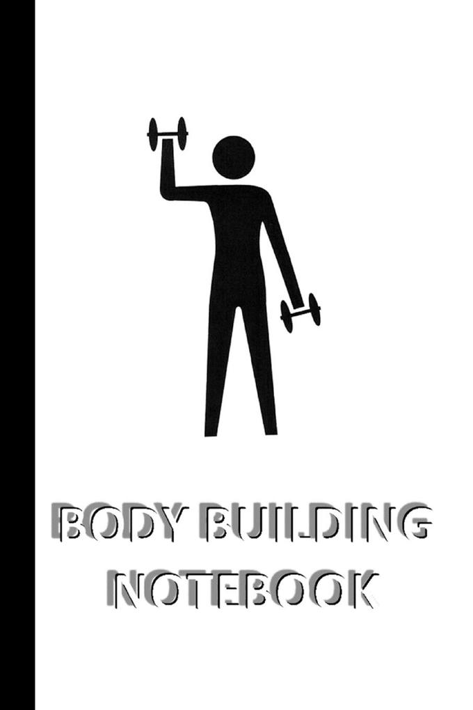 BODY BUILDING NOTEBOOK [ruled Notebook/Journal/Diary to write in 60 sheets Medium Size (A5) 6x9 inches]