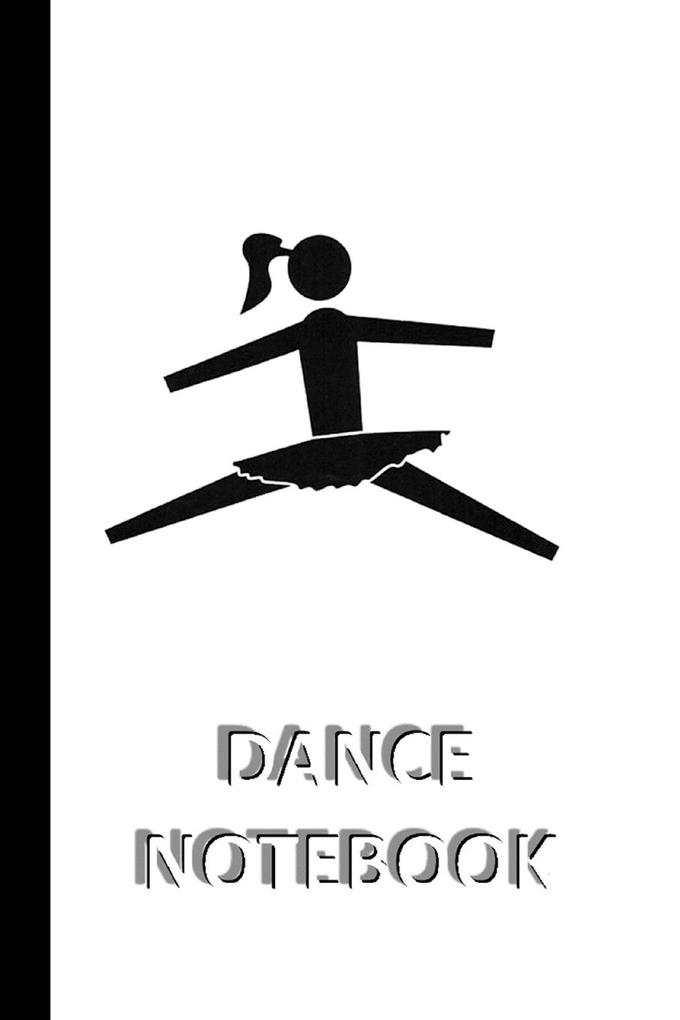 DANCE NOTEBOOK [ruled Notebook/Journal/Diary to write in 60 sheets Medium Size (A5) 6x9 inches]