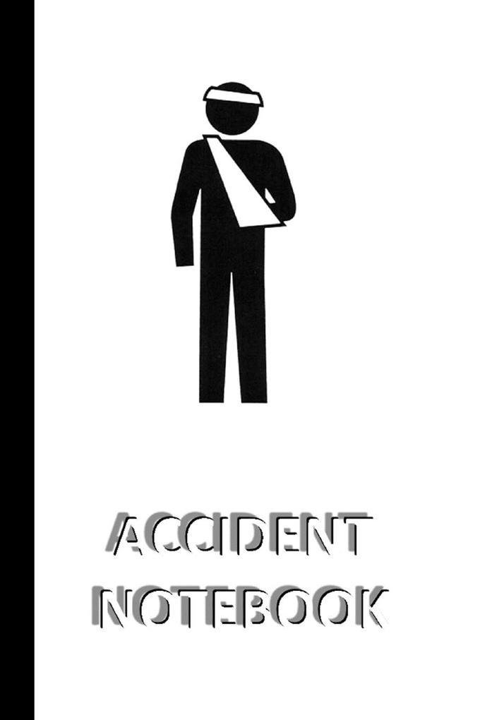 ACCIDENT NOTEBOOK [ruled Notebook/Journal/Diary to write in 60 sheets Medium Size (A5) 6x9 inches]