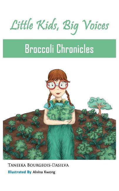 Broccoli Chronicles (Little Kids Big Voices Book 1)