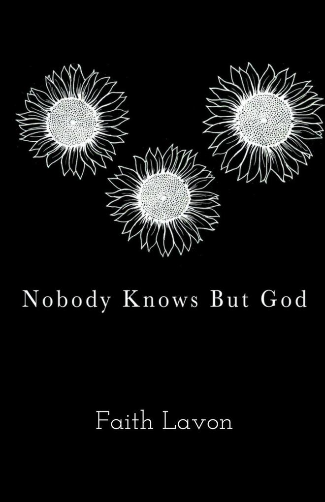 Nobody Knows But God