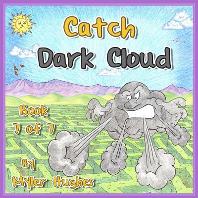 Catch Dark Cloud: Book 7 of 7 - ‘adventures of the Brave Seven‘ Children‘s Picture Book Series for Children Aged 3 to 8.