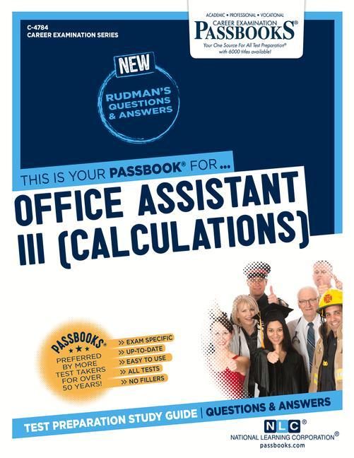 Office Assistant III (Calculations) (C-4784): Passbooks Study Guide Volume 4784