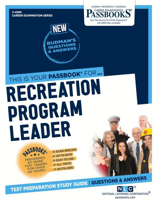 Recreation Program Leader (C-4599): Passbooks Study Guide Volume 4599