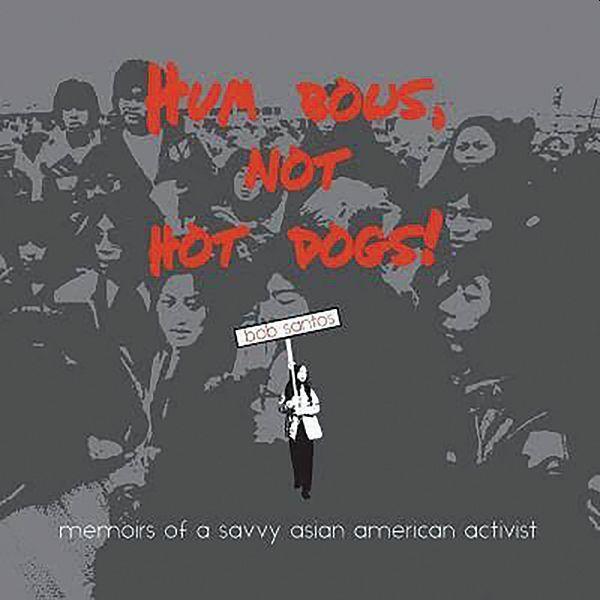Hum Bows Not Hot Dogs: Memoirs of a Savvy Asian American Activist