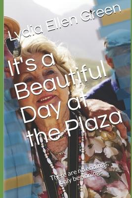 It‘s a Beautiful Day at the Plaza: There are no endings only beginnings