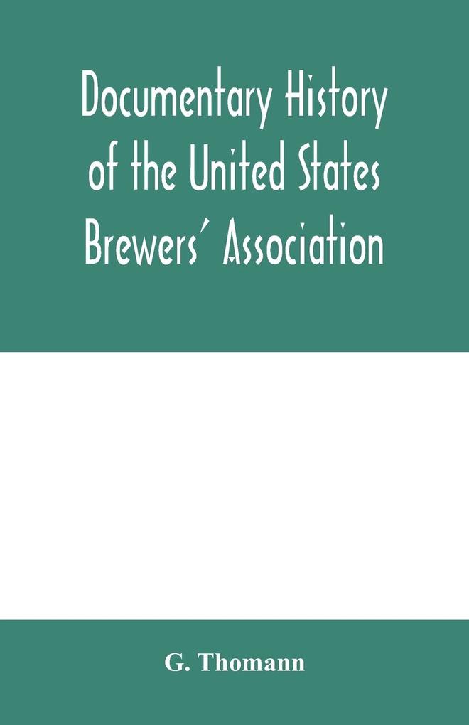 Documentary history of the United States Brewers‘ Association