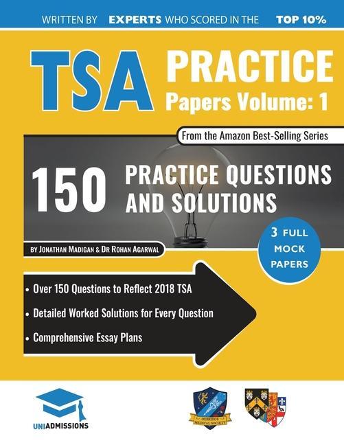 TSA Practice Papers Volume One: 3 Full Mock Papers 300 Questions in the style of the TSA Detailed Worked Solutions for Every Question Thinking Skil