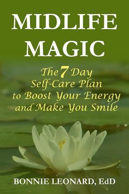 Midlife Magic: The 7 Day Self-Care Plan to Boost Your Energy and Make You Smile