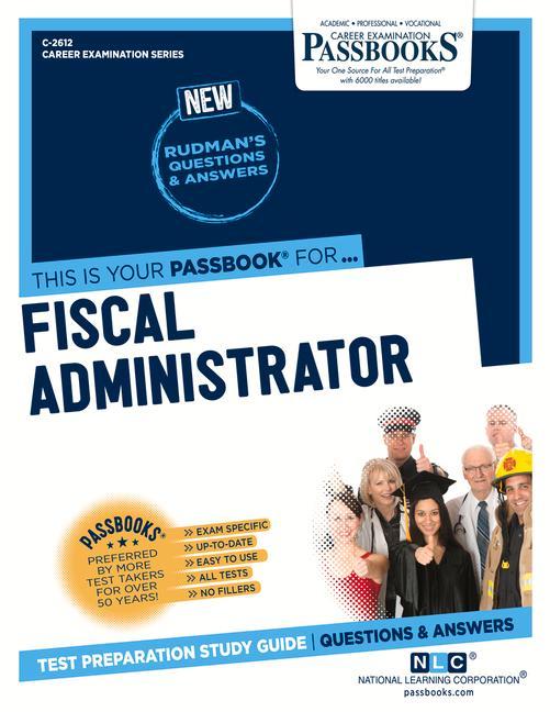 Fiscal Administrator (C-2612): Passbooks Study Guide Volume 2612
