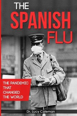 The Spanish Flu: The pandemic that changed the world