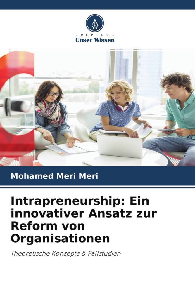 Intrapreneurship: Ein innovativer Ansatz zur Reform von Organisationen