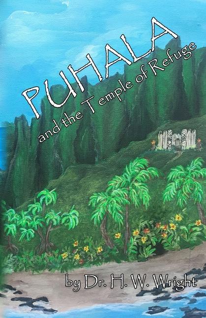 Puhala and the Temple of Refuge: Ancient Hawaiian and Polynesian traditions the island‘s only hope.
