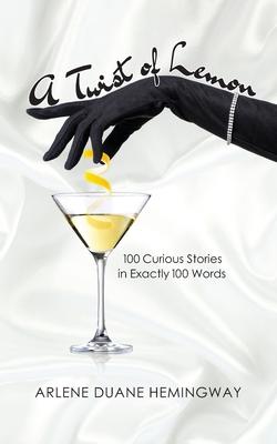 A Twist of Lemon: 100 Curious Stories in Exactly 100 Words