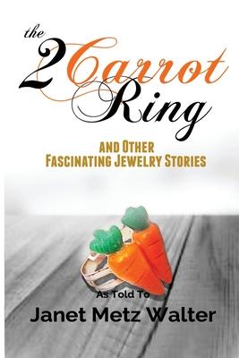 The 2 Carrot Ring and Other Fascinating Jewelry Stories