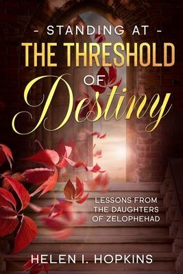 Standing at the Threshold of Destiny: Lessons from the Daughters of Zelophehad