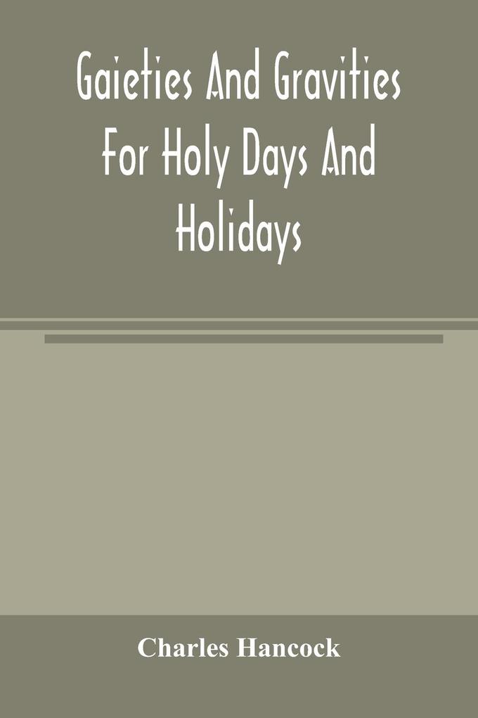 Gaieties and gravities for holy days and holidays