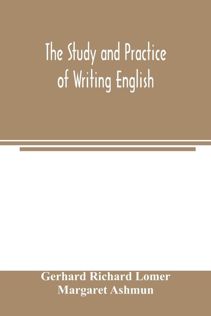 The study and practice of writing English