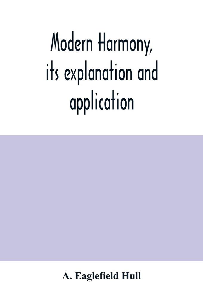 Modern harmony its explanation and application