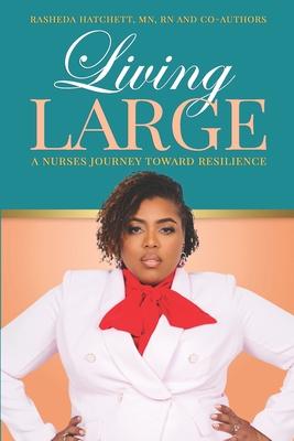 Living Large: A Nurses Journey Toward Resilience