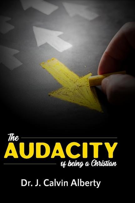The Audacity of Being a Christian: How could you have thought it was going to be easy?