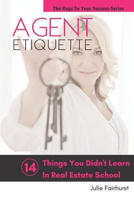 Agent Etiquette: 14 Things That You Didn‘t Learn In Real Estate School