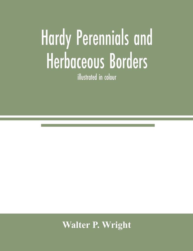 Hardy perennials and herbaceous borders; illustrated in colour
