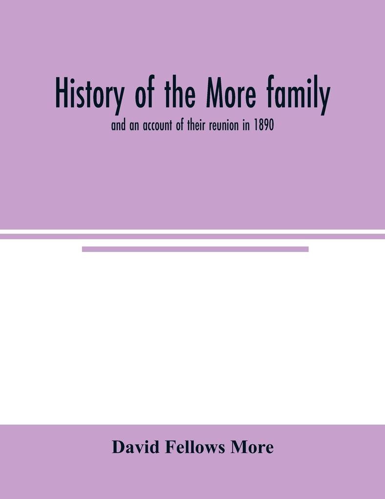 History of the More family and an account of their reunion in 1890