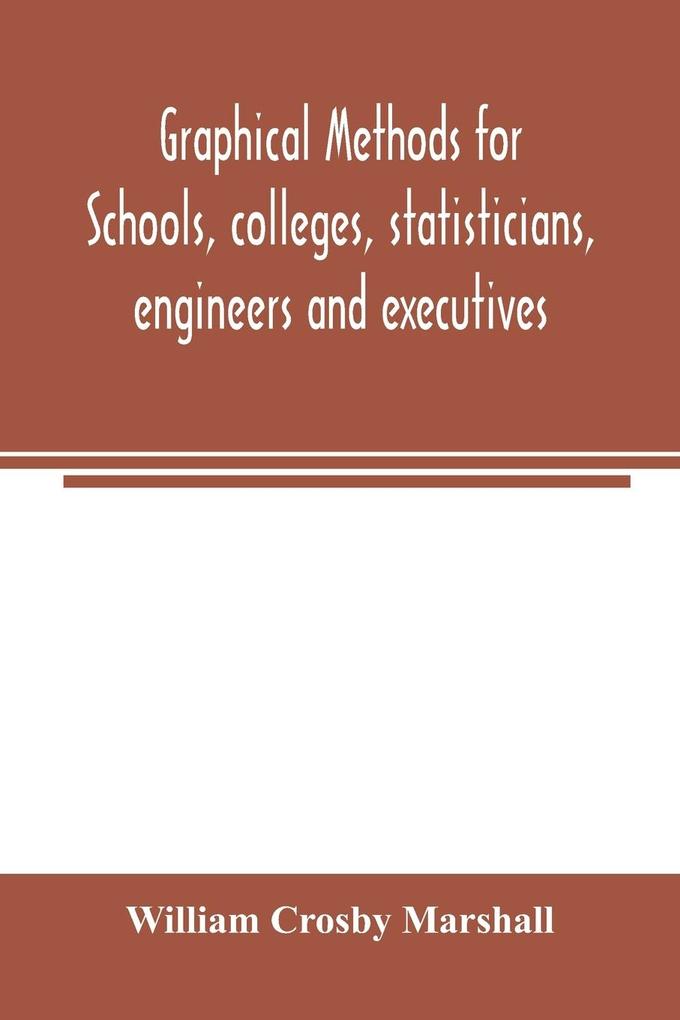 Graphical methods for schools colleges statisticians engineers and executives