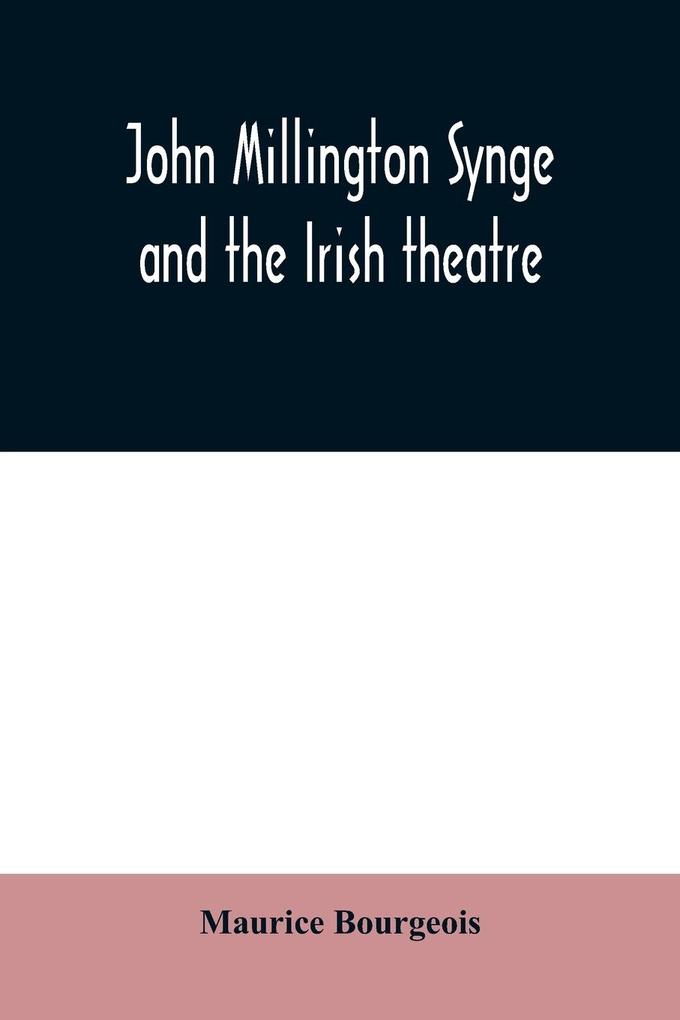 John Millington Synge and the Irish theatre