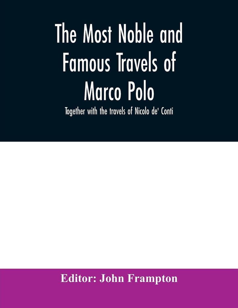The most noble and famous travels of Marco Polo together with the travels of Nicolo de' Conti