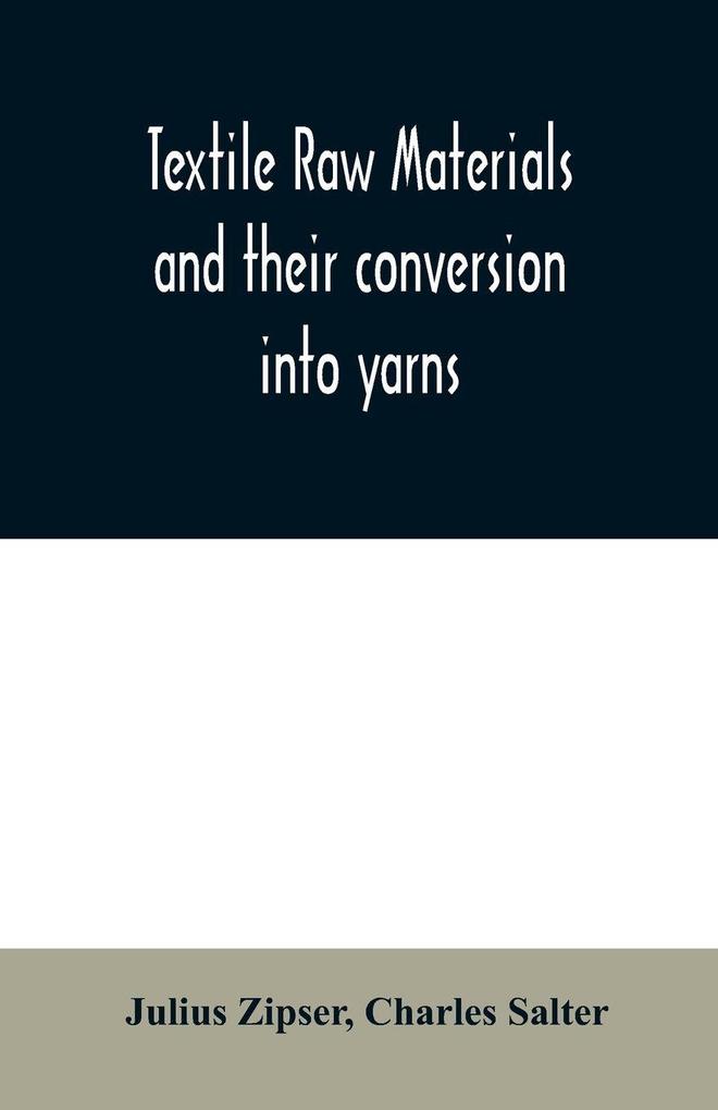 Textile raw materials and their conversion into yarns